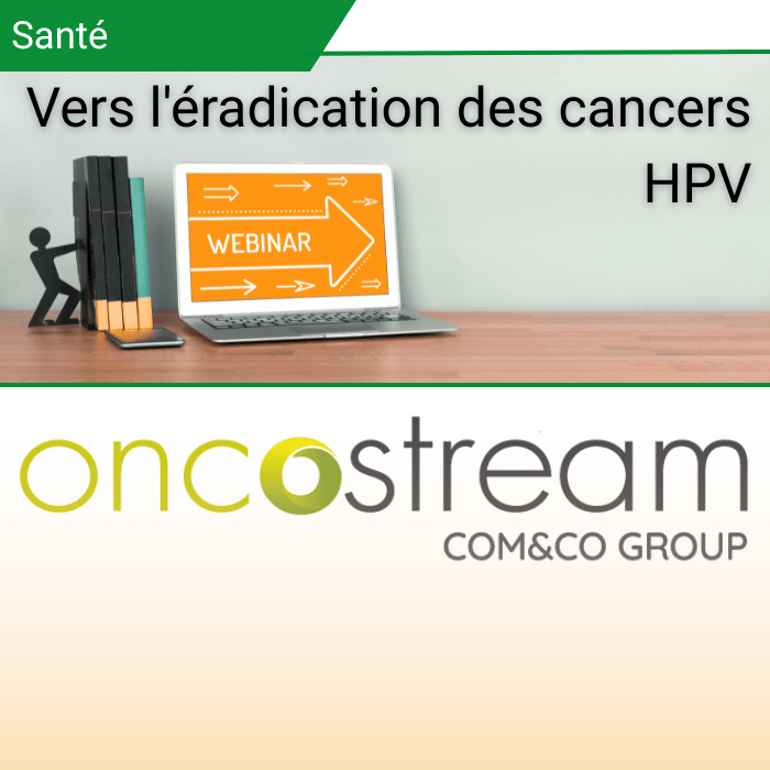 Vers l&rsquo;éradication des cancers HPV